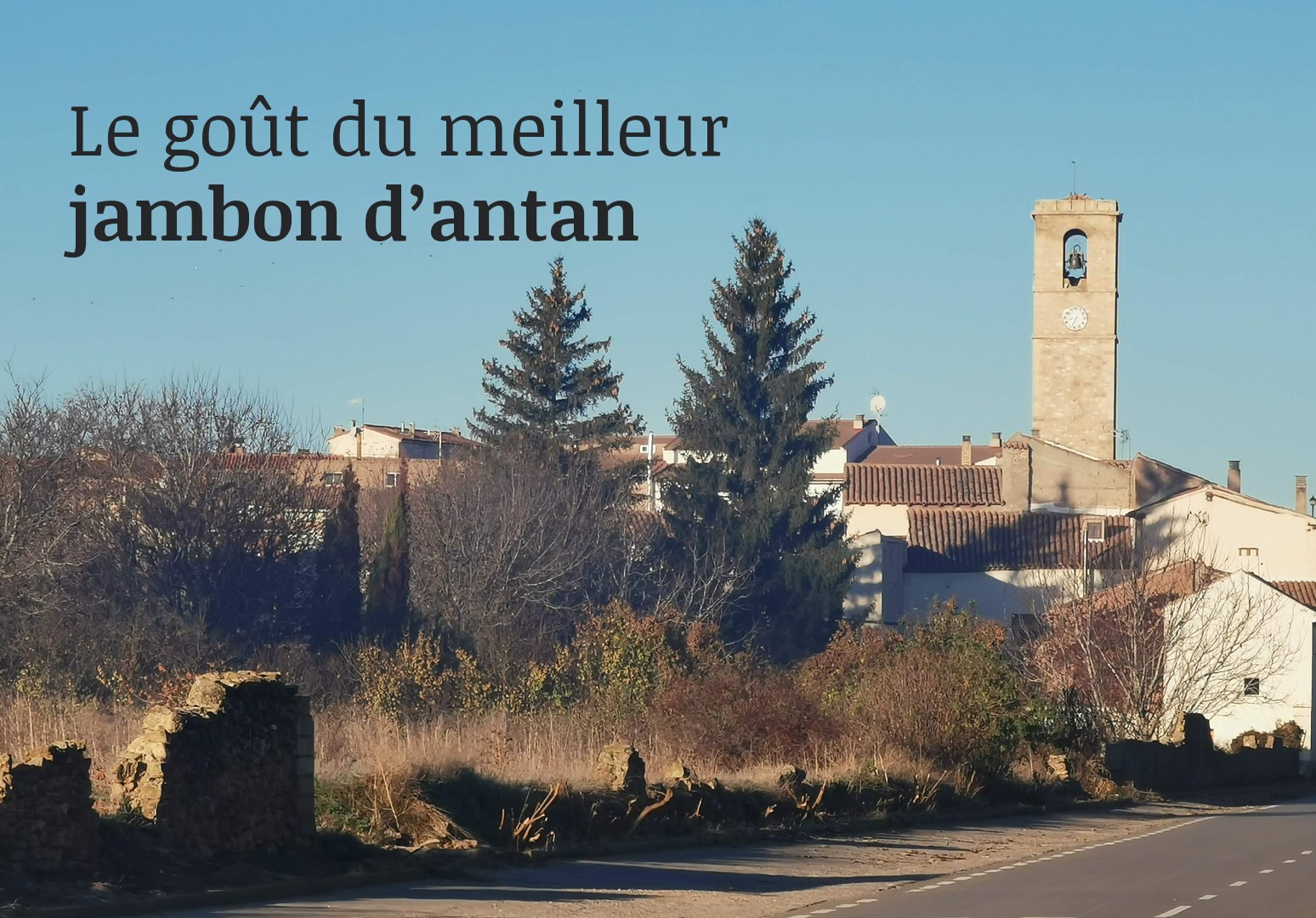 Monreal del Campo (Teruel). Le goût du meilleur jambon d’antan Monreal del Campo (Teruel). Le goût du meilleur jambon d’antan